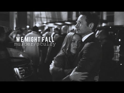 We Might Fall || Mulder x Scully