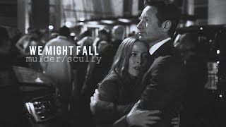 We Might Fall || Mulder x Scully