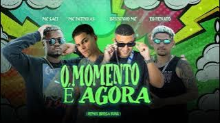 O Momento É Agora · Bruninho Mc · Mc Patinhas · Eo Renato · Mc Saci - Brega Funk