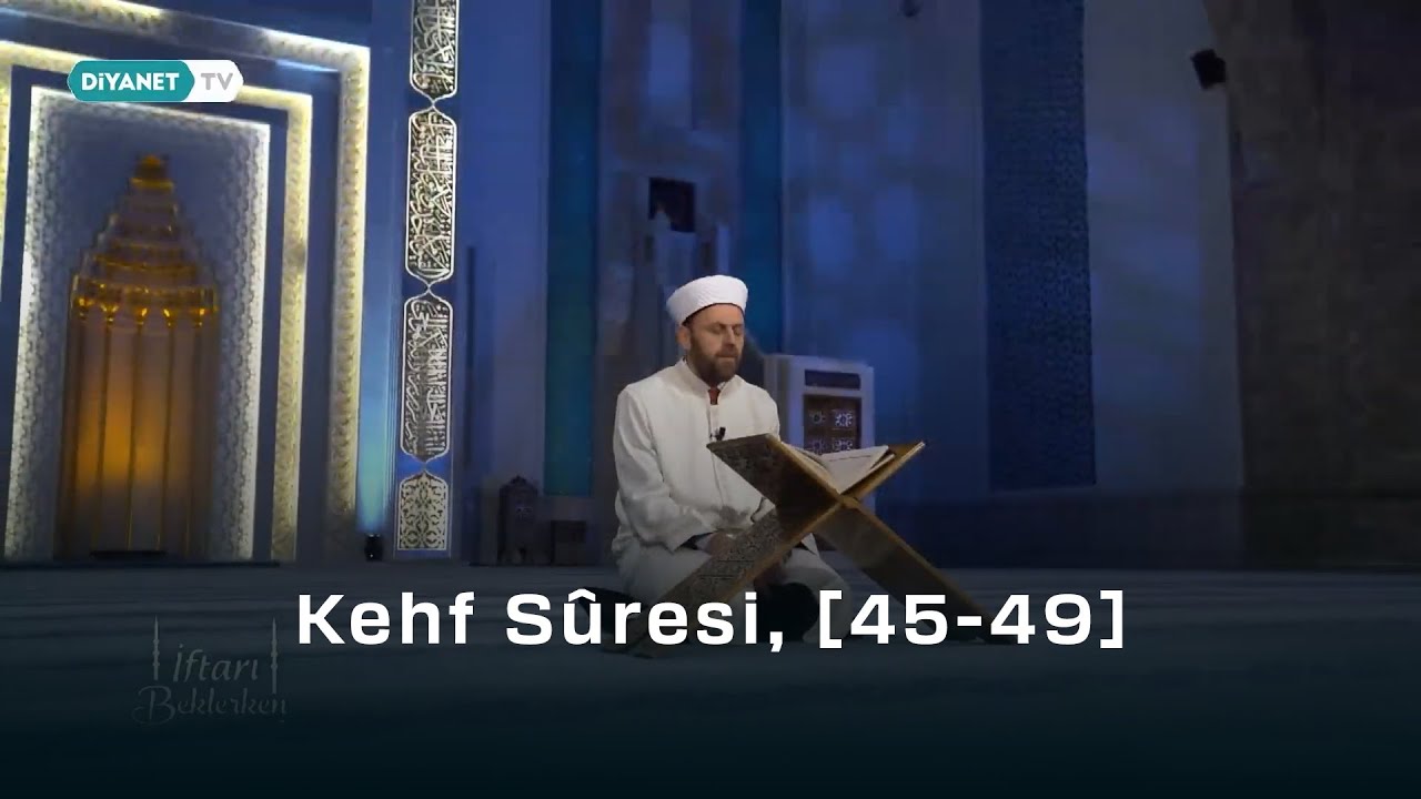 Kur'an-ı Kerim Tilaveti | Kehf Sûresi, [45-49] - Yahya Çelik