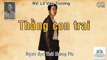 THẰNG CON TRAI. Tập 02. Tác giả: NV. Lê Văn Trương. Người đọc: Thái Hoàng Phi