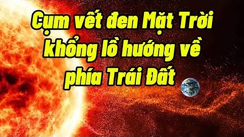 CỤM VẾT ĐEN MẶT TRỜI KHỔNG LỒ HƯỚNG VỀ PHÍA TRÁI ĐẤT #nguyenhuynhloc 
