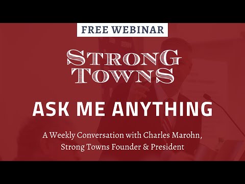 Ask Me Anything: A Strong Towns Response to the Pandemic - Ask Me Anything: A Strong Towns Response to the Pandemic
