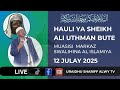 LIVE HAULI YA SHEIKH ALI UTHMAN BUTE 1447H 12 7 2025M LIVE HAULI YA SHEIKH ALI UTHMAN BUTE 1447H 12 7 2025M