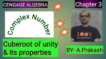 Cengage Algebra; Chap.(3),Complex Number; “ Cube Root of Unity & it’s properties . BY— A. Prakash