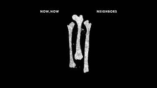 Now, Now - Neighbors Full EP