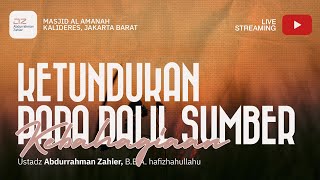Ketundukan Pada Dalil Sumber Kebahagiaan - Ustadz Abdurrahman Zahier, BBA
