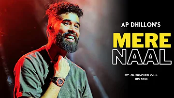 AP Dhillon - Mere Naal (New Song) Gurinder Gill | Shinda Kahlon | AP Dhillon New Song