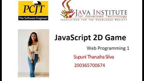 JavaScript 2D Game Development | Java Institute for Advance Technology - Supuni Tharusha