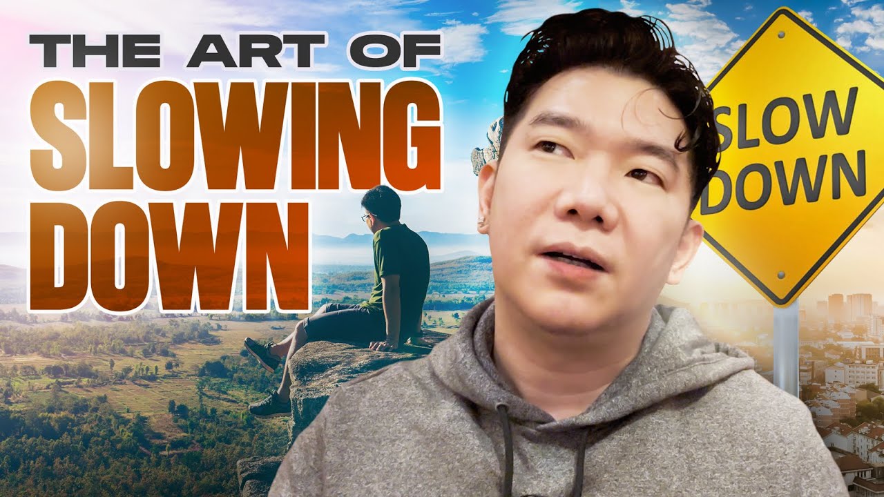 The Art Of "Slowing Down"