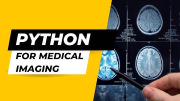 The Best Python Libraries for Medical Imaging!