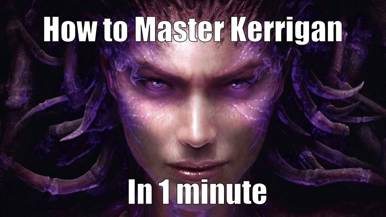 How to Master Kerrigan in 1 minute
