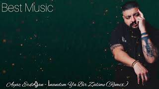 Ayaz Erdoğan - İnandım Ya Bir Zalime (Remix)