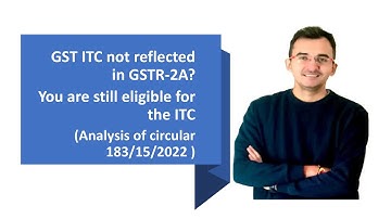 You are eligible for GST ITC even if it is not reflected in GSTR-2A- Circular no 183 of GST