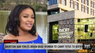 State Abortion Ban Forces Brain-Dead Woman To Carry Fetus To Birth