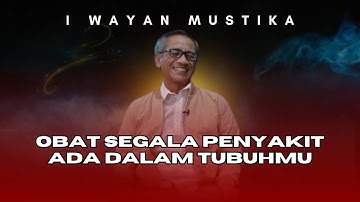 Obat Segala Penyakit Ada Dalam Tubuhmu | I Wayan Mustika-Ngaji Roso