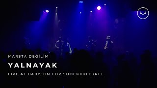 Yalnayak - Marsta Değilim (Live at Babylon for Shockkulturel)