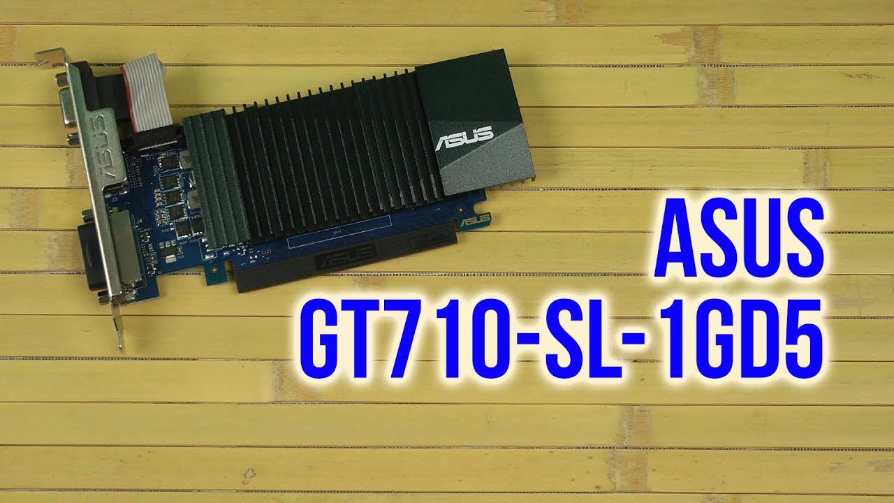 Raspakovka Asus Gt710 Sl 1gd5 Youtube