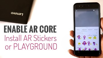 Enable AR Core and Install AR Stickers or Playground on any Android 8 or Android 9 Devices