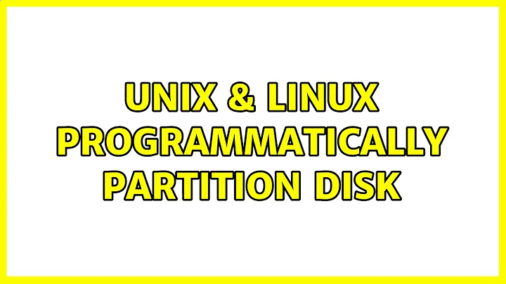 Unix & Linux: Programmatically partition disk