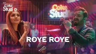Video thumbnail of "Coke Studio Season 11| Roye Roye| Sahir Ali Bagga and Momina Mustehsan"