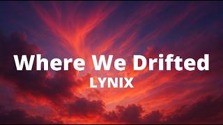 LYNIX - Where We Drifted