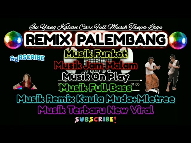 REMIX PALEMBANG||MUSIK LEPAS JAM MALAM||FULL NGAYAK🎧 class=