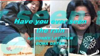 Have you ever seen the rain &quot;sonny layugan&quot;