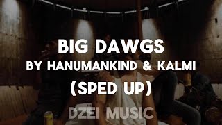 Big Dawgs Sped Up W Lyrics - Hanumankind & Kalmi