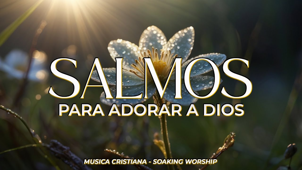 SALMOS CANTADOS para ADORAR a DIOS 🙌 | Entra en Su Presencia con Paz y Reverencia 🕊️