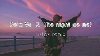 deja vu x the night we met [tiktok remix]