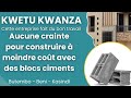 Construire  moindre cot avec des blocs ciments kwetu kwanza fait du bon travail