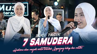 Suci Tacik - 7 Samudera Live Hadirmu akan menjadi cerita terindah