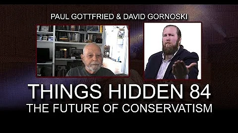 THINGS HIDDEN 84: Paul Gottfried on the Future of ...