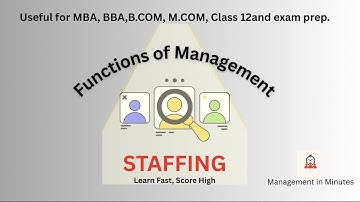 Staffing | Functions of Management | MBA, BBA, BCOM, Class 12 Explained with Examples