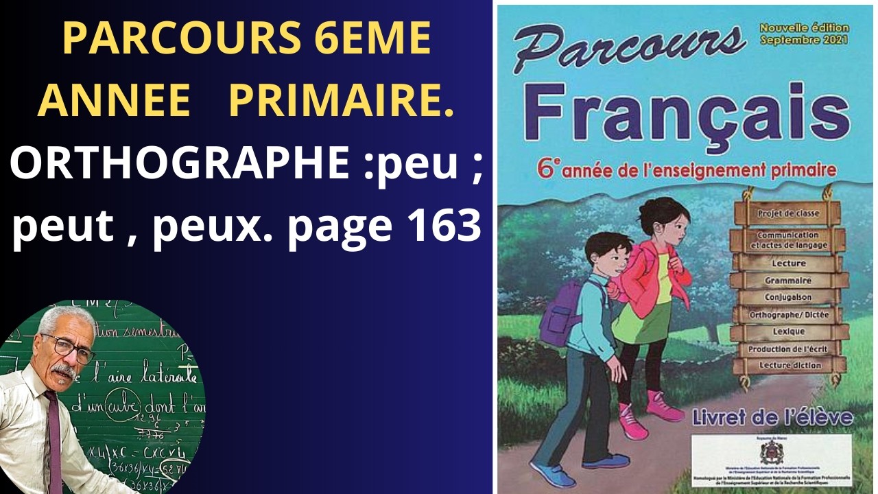 PARCOURS 6ÈME ANNÉE PRIMAIRE.  ORTHOGRAPHE. PEU,PEUT PEUX