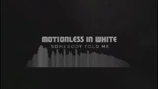 Motionless in White Somebody Told Me (1 hour)