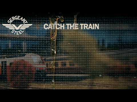 SERGEANT STEEL | Catch The Train | Official Music Video 4K