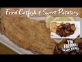 The PERFECT Fried Catfish w/ Sweet Potatoes