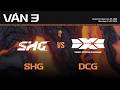 SHG vs DCG | Ván 3 | Vòng Knockout Giai Đoạn 2 LCP 2026