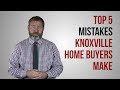 Top 5 Mistakes Knoxville Home Buyers Make