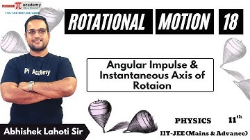 Rotational Motion 18 - Angular Impulse & Instantaneous Axis of Rotation | Physics | 11th-JEE | CBSE