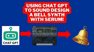 How to Use ChatGPT effectively to Sound Design a Bell w/ Xfer Serum