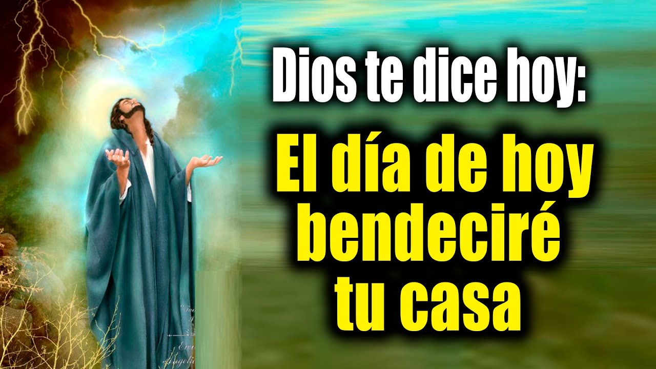 DIOS TE DICE HOY - El día de hoy bendeciré tu casa - YouTube