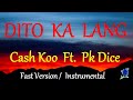 DITO KA LANG - CASH KOO FT  PK DICE (FAST VERSION) instrumental