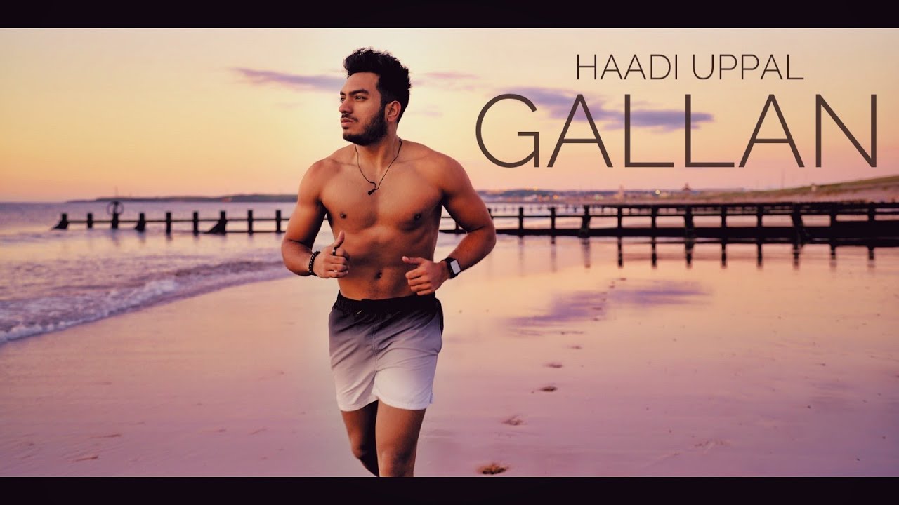 Haadi Uppal - Gallan [Official Video]