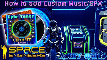 How to Add Custom Music/SFX in Space Engineers {PC}!