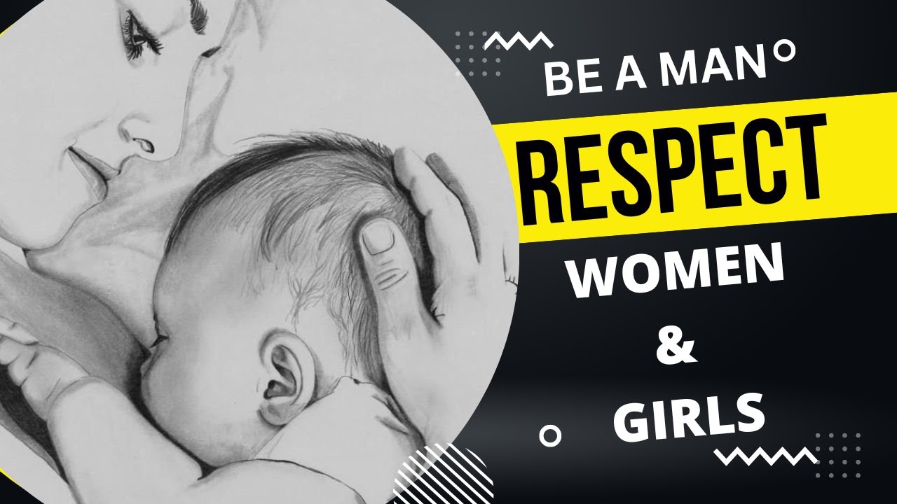 Always respect women | No matter what you think
