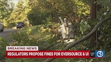 VIDEO: PURA proposes hefty fines against Eversource, United Illuminating for storm responses