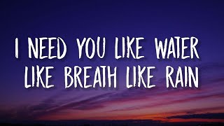 I need you like water like breath like rain | LeAnn Rimes - I Need You (Lyrics)